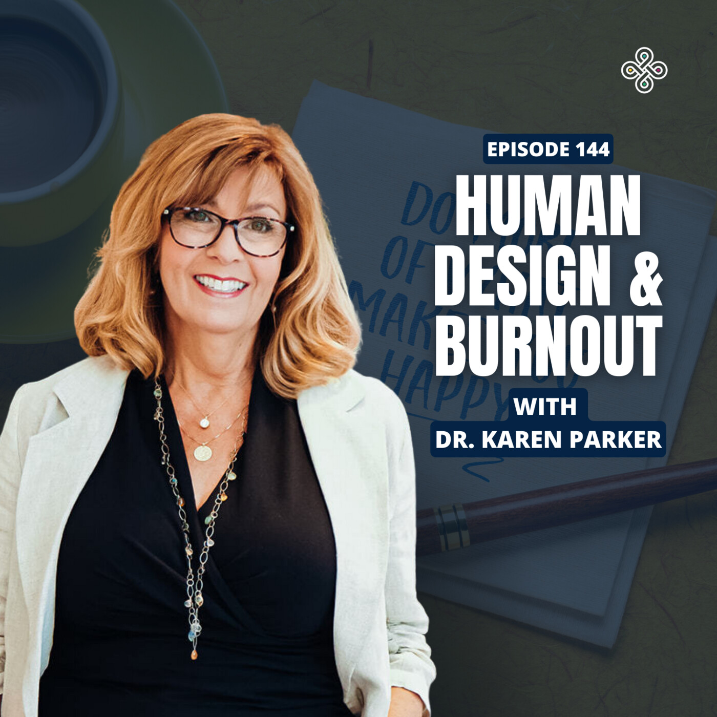 Ep. 144 – Burnout, Mental Inflammation & Human Design with Dr. Karen Parker