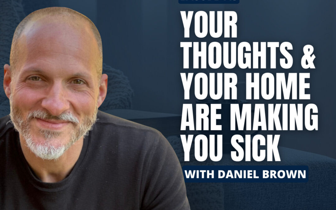 Ep. 143 – “Are Your Beliefs Blocking Healing? Unconscious Programming & Health with Daniel Brown “