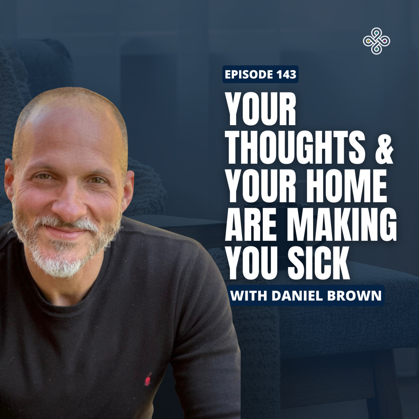 Ep. 143 – “Are Your Beliefs Blocking Healing? Unconscious Programming & Health with Daniel Brown “