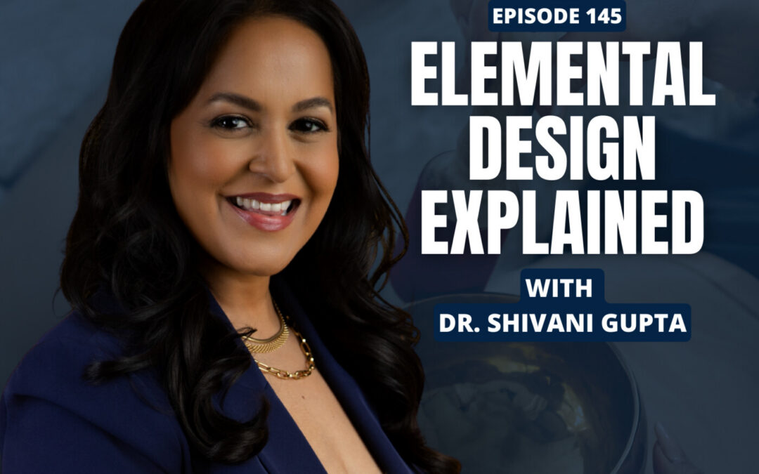 Ep. 145 – The Ayurvedic Personality System That Changes How You Eat, Work & Heal with Dr. Shivani Gupta