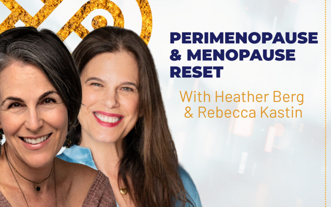 Perimenopause & Menopause Reset: Food, Breathwork & Nervous System Support with Heather Berg + Rebecca Kastin