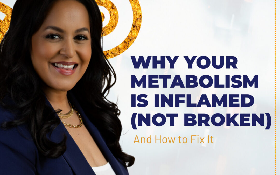 Why Your Metabolism Is Inflamed (Not Broken) — And How to Fix It