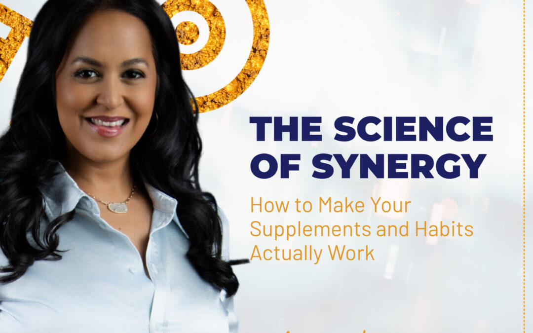 The Science of Synergy: How to Make Your Supplements and Habits Actually Work