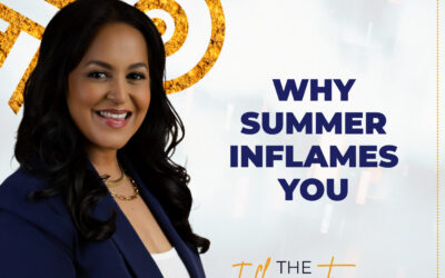 Why Summer Quietly Increases Your Inflammation with Dr. Shivani Gupta